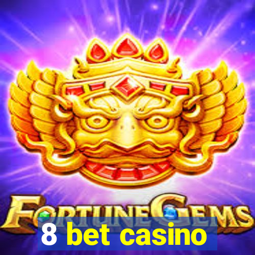 8 bet casino